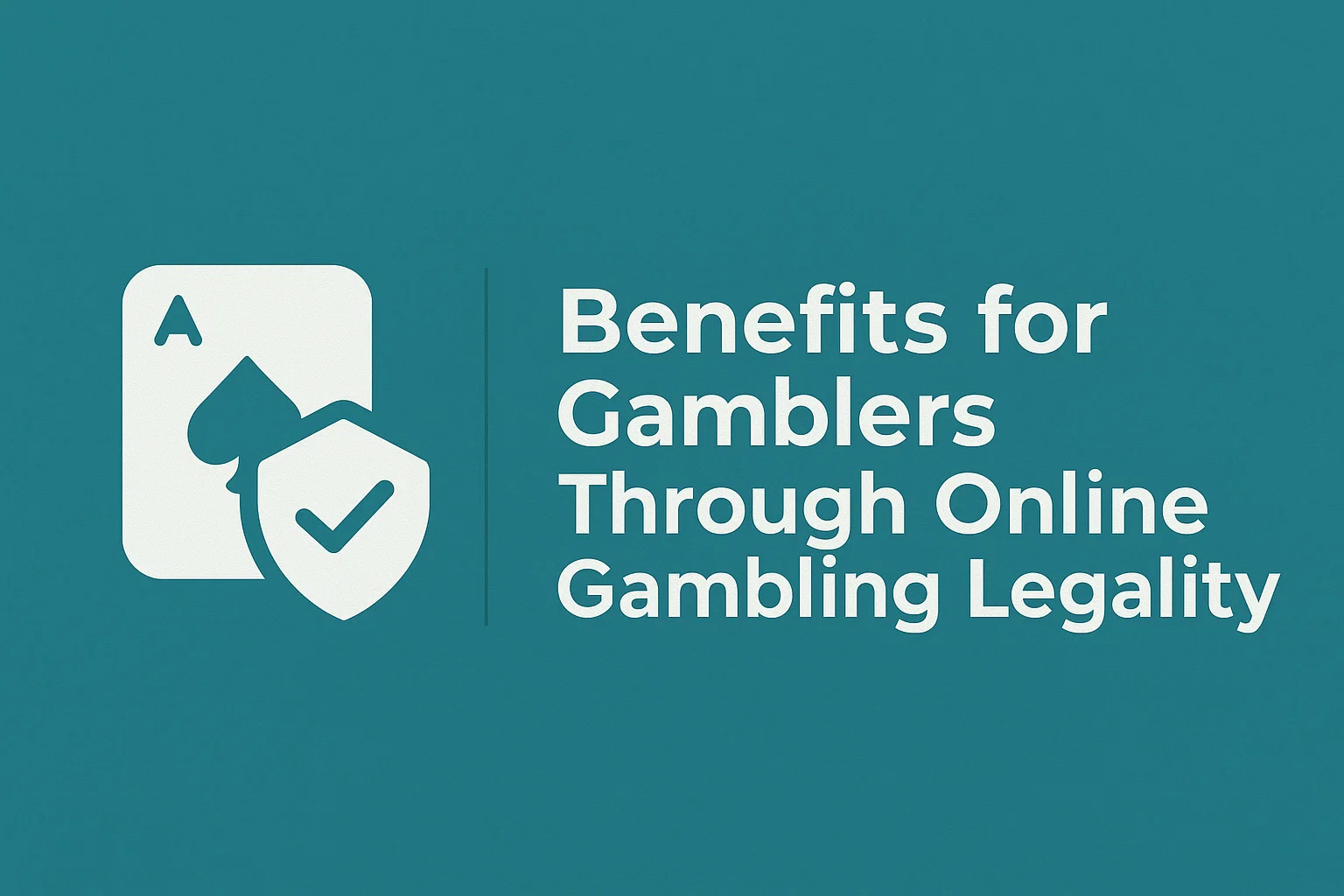 Benefits for Gamblers Through Online Gambling Legality