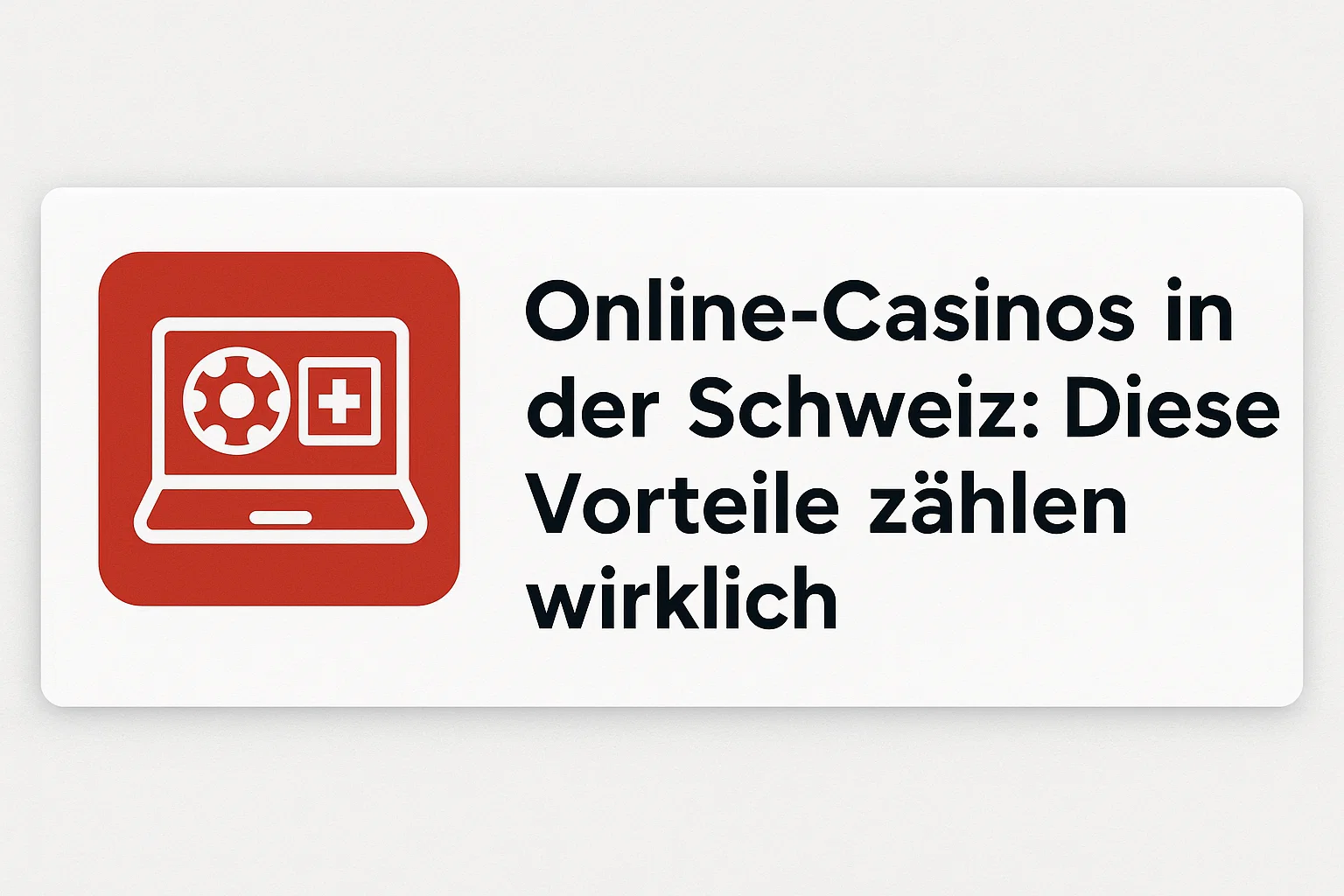 Online-Casinos in der Schweiz: Diese Vorteile zählen wirklich