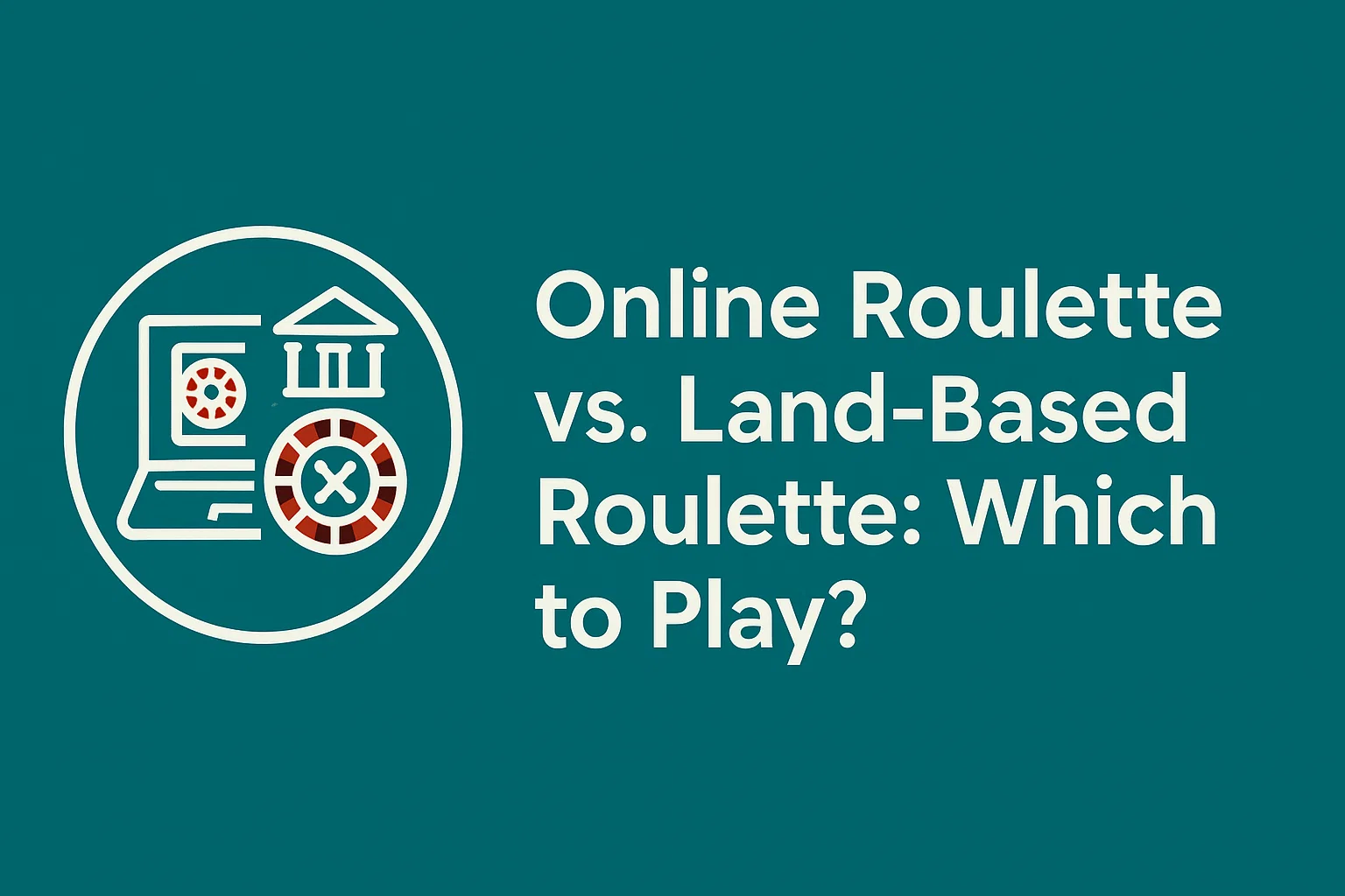 Online Roulette vs. Land-Based Roulette: Which to Play?