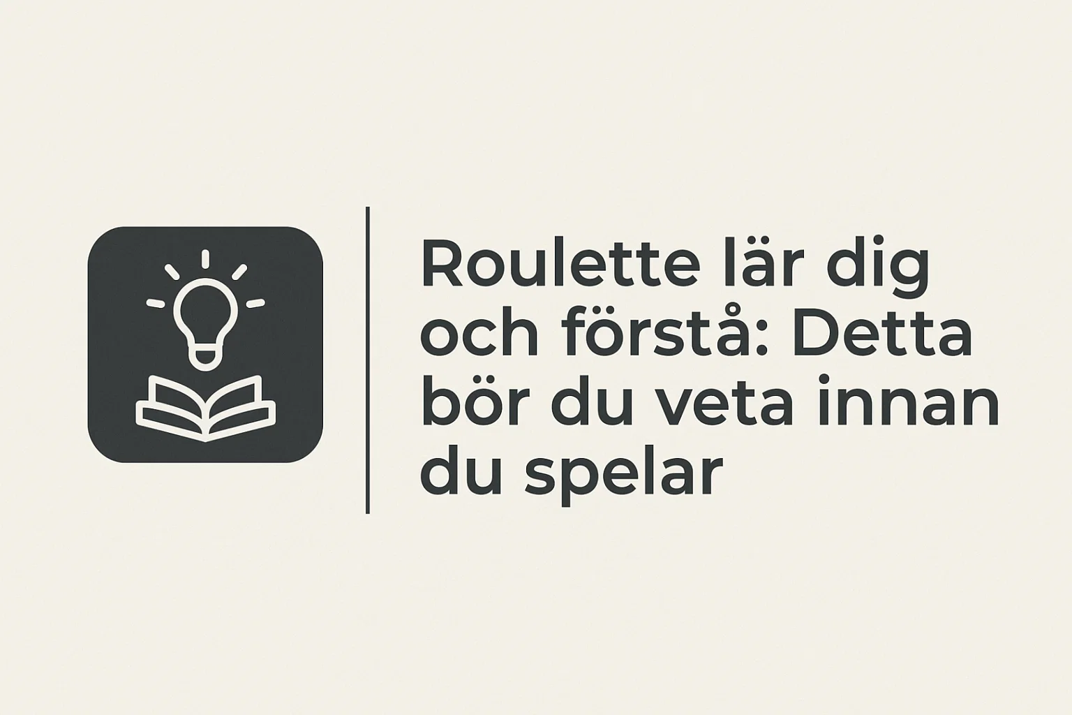 Roulette lär dig och förstå: Detta bör du veta innan du spelar